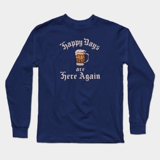 Happy Days are Here Again Long Sleeve T-Shirt